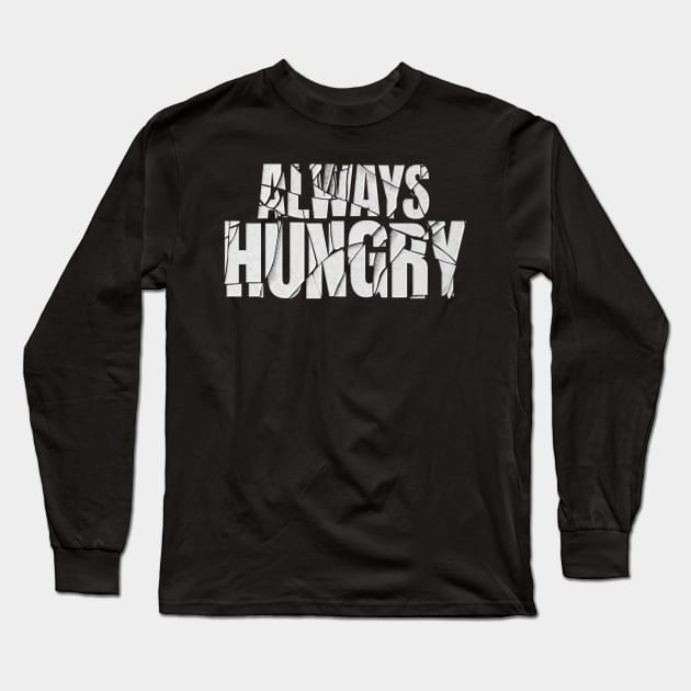 always hungry Long Sleeve T-Shirt by JayD World